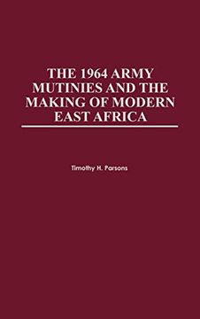 portada The 1964 Army Mutinies and the Making of Modern East Africa (en Inglés)