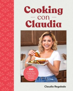 portada Cooking con Claudia: 100 Authentic, Family-Style Mexican Recipes