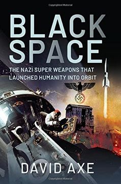 portada Black Space: The Nazi Superweapons That Launched Humanity Into Orbit (en Inglés)