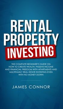 portada Rental Property Investing: Complete Beginner's Guide on How to Create Wealth, Passive Income and Financial Freedom with Apartments and Multifamil 