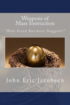 portada Weapons of Mass Instruction: "Bite-Sized Business Nuggets!" (en Inglés)