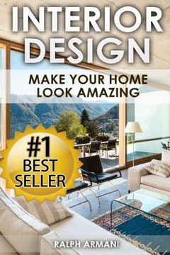 portada Interior Design: Make Your Home Look Amazing (Luxurious Home Decorating on a Budget) (en Inglés)