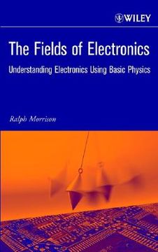portada the fields of electronics: understanding electronics using basic physics