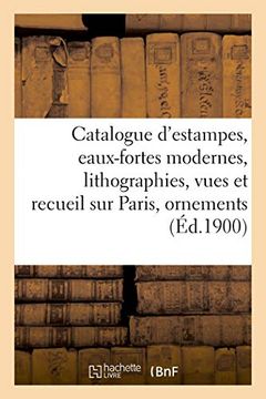 portada Catalogue D'estampes Anciennes et Modernes, Eaux-Fortes Modernes, Lithographies (Littérature) (en Francés)