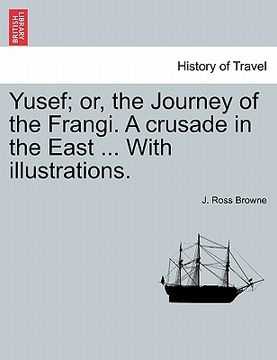 portada yusef; or, the journey of the frangi. a crusade in the east ... with illustrations. (en Inglés)