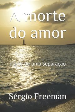 portada A morte do amor: diário de uma separação (en Portugués)