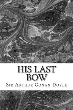 portada His Last Bow: (Sir Arthur Conan Doyle Classics Collection) (en Inglés)