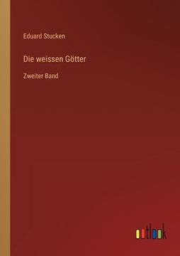 portada Die weissen Götter: Zweiter Band (en Alemán)