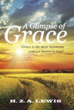 portada A Glimpse of Grace: Grace is the most important concept known to man! (en Inglés)