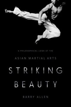 portada Striking Beauty: A Philosophical Look at the Asian Martial Arts (en Inglés)
