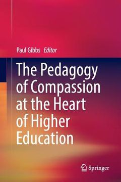 portada The Pedagogy of Compassion at the Heart of Higher Education (en Inglés)