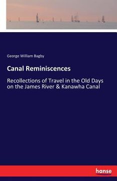 portada Canal Reminiscences: Recollections of Travel in the Old Days on the James River & Kanawha Canal (in English)