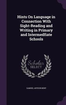 portada Hints On Language in Connection With Sight-Reading and Writing in Primary and Intermedfiate Schools