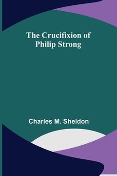 portada The Crucifixion of Philip Strong 
