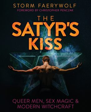 portada The Satyr'S Kiss: Queer Men, sex Magic & Modern Witchcraft (en Inglés)