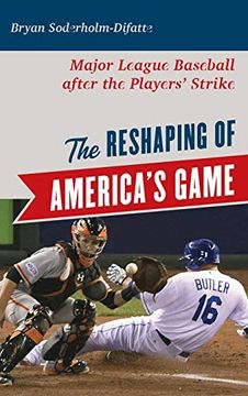 portada The Reshaping of America's Game: Major League Baseball After the Players' Strike (en Inglés)