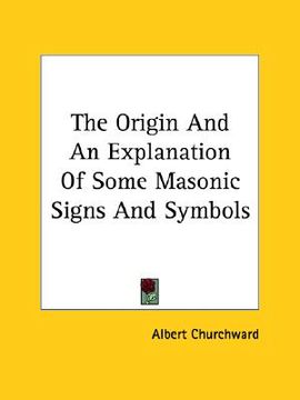 portada the origin and an explanation of some masonic signs and symbols (en Inglés)