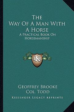 portada the way of a man with a horse: a practical book on horsemanship (en Inglés)
