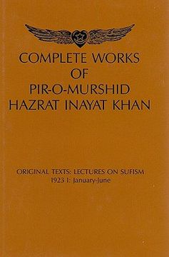 portada Complete Works of Pir-O-Murshid Hazrat Inayat Khan: Original Texts: Lectures on Sufism, 1923 I: January-June: Source Edition (in English)