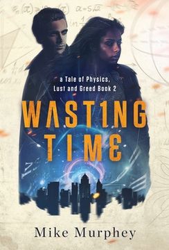 portada Wasting Time ... Book 2 in the Physics, Lust and Greed Series (en Inglés)