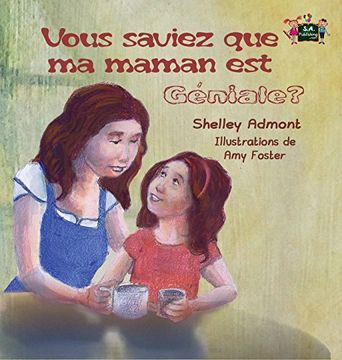 portada Vous saviez que ma maman est géniale?: Did You Know My Mom is Awesome? (French Edition) (French Bedtime Collection)