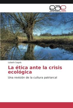 portada La ética ante la crisis ecológica: Una revisión de la cultura patriarcal (Spanish Edition)