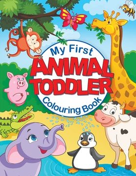 portada My First Animal Toddler Colouring Book: Fun Children's Colouring Book with 50 Adorable Animal Pages for Toddlers & Kids to Learn & Colour (en Inglés)