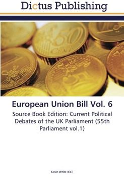 portada European Union Bill Vol. 6: Source Book Edition: Current Political Debates of the UK Parliament (55th Parliament vol.1)