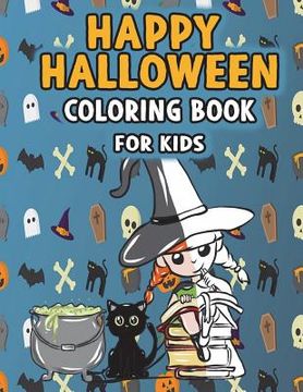 portada Happy Halloween Coloring Book for Kids: Super Cute Kawaii Autumn Fantasy Art with Witches, Cats, Zombies, Skulls, Owls, Vampires, Monsters, and More C