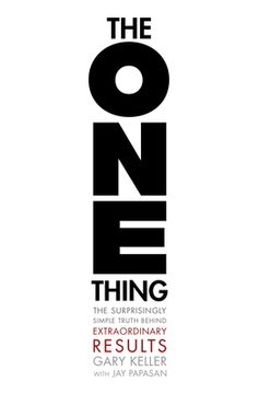The One Thing: The Surprisingly Simple Truth about Extraordinary Results (en Inglés)