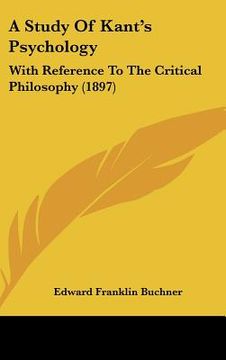 portada a study of kant's psychology: with reference to the critical philosophy (1897) (en Inglés)