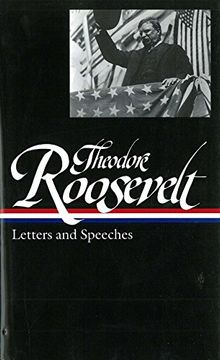 portada Theodore Roosevelt: Letters and Speeches (Loa #154) (Library of America) (in English)