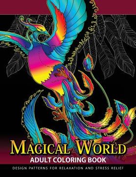 portada Magical World Adult Coloring Books: Adult Coloring Book Centaur, Phoenix, Mermaids, Pegasus, Unicorn, Dragon, Hydra and friend. (en Inglés)