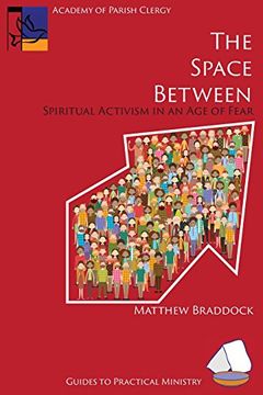 portada The Space Between: Spiritual Activism in an Age of Fear (Guides to Practical Ministry) (en Inglés)