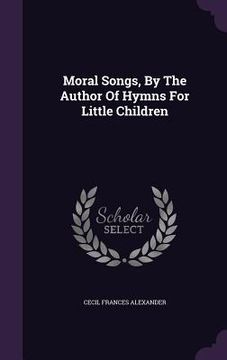 portada Moral Songs, By The Author Of Hymns For Little Children