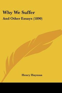 portada why we suffer: and other essays (1890) (in English)