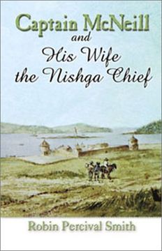 portada Captain McNeil and His Wife the Nishga Chief: From Boston Fur Trader to Hudson's Bay company Trader
