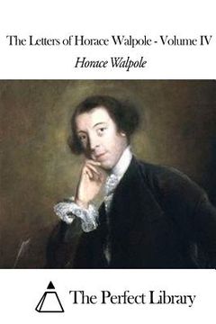portada The Letters of Horace Walpole - Volume IV
