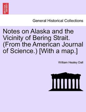 portada notes on alaska and the vicinity of bering strait. (from the american journal of science.) [with a map.] (en Inglés)