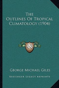 portada the outlines of tropical climatology (1904) (in English)