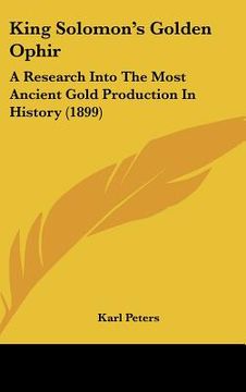 portada king solomons golden ophir: a research into the most ancient gold production in history (1899) (en Inglés)