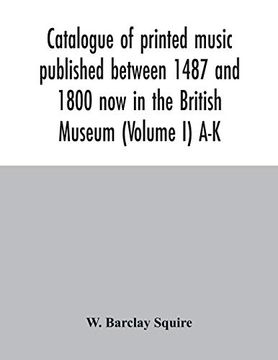 portada Catalogue of Printed Music Published Between 1487 and 1800 now in the British Museum (Volume i) a-k (in English)