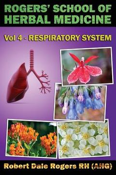 portada Rogers' School of Herbal Medicine Volume Four: Respiratory System (en Inglés)