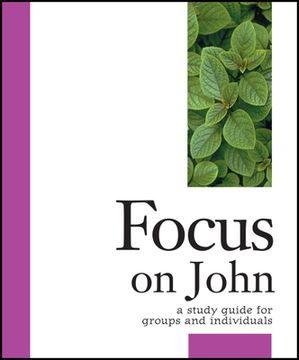 portada Focus on John: A Study Guide for Groups and Individuals (Focusonjohn) (Focus Bible Study Series) (en Inglés)