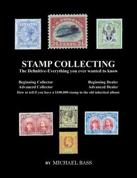portada Stamp Collecting: The Definitive-Everything you Ever Wanted to Know: Do i Have a one Million Dollar Stamp in my Collection? (en Inglés)
