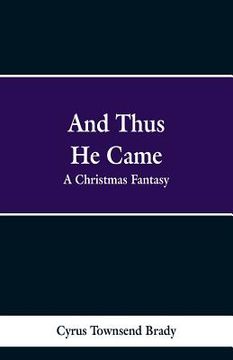 portada And Thus He Came: A Christmas Fantasy