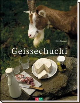 portada Geissechuchi / Ziegenküche: Rezepte und Wissenswertes über die Geiss (en Alemán)