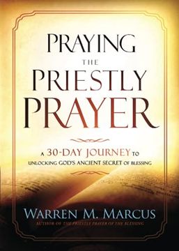 portada Praying the Priestly Prayer: A 30-Day Journey to Unlocking God'S Ancient Secret of Blessing (en Inglés)