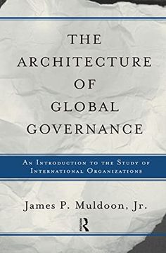 portada The Architecture of Global Governance: An Introduction to the Study of International Organizations (en Inglés)