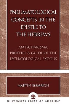 portada pneumatological concepts in the epistle to the hebrews: amtscharisma, prophet, & guide of the eschatological exodus (en Inglés)
